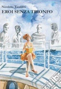 Eroi senza trionfo libro