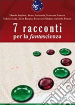 Sette racconti per la fantascienza