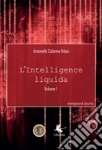 Intelligence & security. Vol. 1: L' intelligence liquida libro