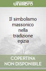 Il simbolismo massonico nella tradizione egizia libro