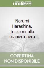 Narumi Harashina. Incisioni alla maniera nera libro