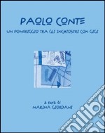 Paolo Conte. Un pomeriggio tra gli inchiostri con Gigi. Ediz. illustrata