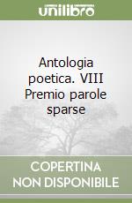 Antologia poetica. VIII Premio parole sparse libro