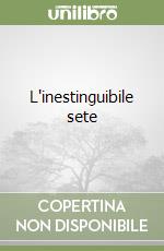 L'inestinguibile sete