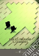 Per illuminare il cammino libro