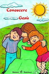 Conoscere Gesù. Sussidio