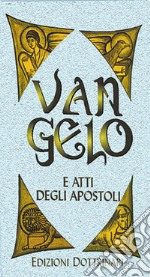 Vangelo e Atti degli Apostoli. Ediz. a caratteri grandi libro