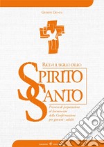 Ricevi il sigillo dello Spirito Santo. Percorso di preparazione al Sacramento della Confermazione per giovani - adulti libro