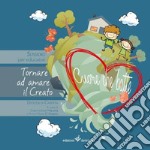 Cuore che batte. Tornare ad amare il creato. Suddidio per educatori libro