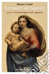 La Madre del Signore. La vita di Maria nei Vangeli e nella tradizione libro