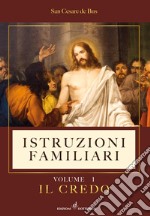 Istruzioni familiari. Vol. 1: Il credo