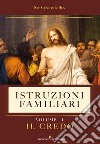 Istruzioni familiari. Vol. 1: Il credo libro di De Bus Cesare (san)