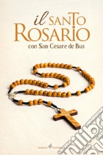 Il santo rosario con San Cesare de Bus libro