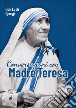 Conversazioni con Madre Teresa libro