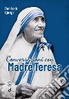 Conversazioni con Madre Teresa libro di Gjergji Lush