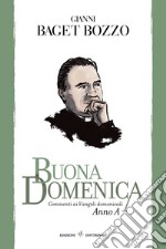 Buona domenica. Commenti ai Vangeli domenicali. Anno A libro