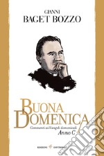 Buona domenica. Commenti ai Vangeli domenicali. Anno C libro