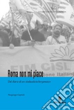 Roma non mi piace. Dal diario di un sindacalista bergamasco