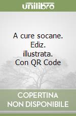 A cure socane. Ediz. illustrata. Con QR Code libro