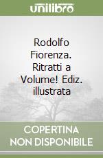 Rodolfo Fiorenza. Ritratti a Volume! Ediz. illustrata