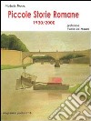 Piccole storie romane 1930-2000 libro