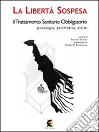 La libertà sospesa. Il trattamento sanitario obbligatorio e le morti invisibili