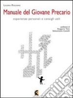 Manuale del giovane precario. Esperienze personali e consigli utili libro