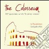 The colosseum. 101 questions which I'll never answer libro