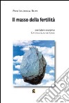 Il masso della fertilità. Ho chiesto di te ad ogni filo d'erba libro