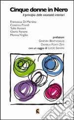 Cinque donne in nero. Il principio delle necessità interiori libro