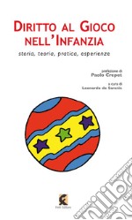 Diritto al gioco nell'infanzia. Storia, teoria, pratica, esperienze in Italia e all'estero libro