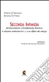 Seconda infanzia. Attaccamento e competenza emotiva. La relazione madre bambino e i suoi effetti sullo sviluppo libro