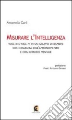 Misurare l'intelligenza. WISC-III e WISC-IV in un gruppo di bambini con disabilità dell'apprendimento e con ritardo mentale