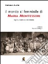 Il mondo al femminile di Maria Montessori. Regine, dame e altre donne libro