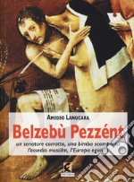 Belzebù Pezzént. Un senatore corrotto, una bimba scomparsa, l'assedio musùlm, l'Europa egoista