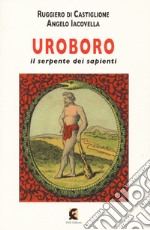 Uroboro. Il serpente dei sapienti libro