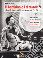 Il bambino e i dittatori. Quando Incontrai Hitler, Mussolini, Pio XII libro