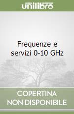 Frequenze e servizi 0-10 GHz libro