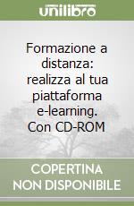 Formazione a distanza: realizza al tua piattaforma e-learning. Con CD-ROM libro