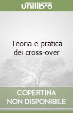 Teoria e pratica dei cross-over
