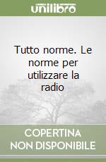 Tutto norme. Le norme per utilizzare la radio libro