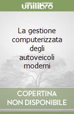 La gestione computerizzata degli autoveicoli moderni libro