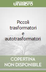 Piccoli trasformatori e autotrasformatori libro