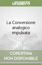 La Conversione analogico impulsata libro