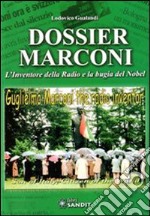 Dossier Marconi. L'inventore della radio e la bugia del Nobel libro