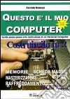 Questo è il mio computer. Guida passo-passo alla costruzione di un personal computer libro