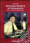 Manuale pratico di telegrafia. Teorie e tecniche di manipolazione. Con DVD libro