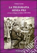 La Telegrafia senza fili e il suo sviluppo in Italia (1895-1914)