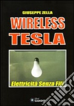 Wireless Tesla. Elettricità senza fili