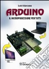 Arduino. Il microprocessore per tutti libro